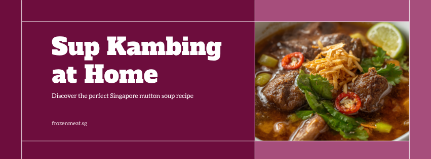 Sup Kambing at Home: A Singapore Mutton Soup Recipe
